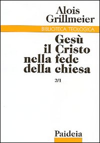 Gesù il Cristo nella fede della Chiesa. Vol. 2/1: La …