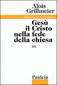 Gesù il Cristo nella fede della Chiesa. Vol. 2/4: La …