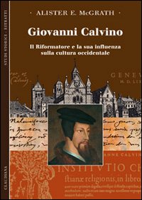 Giovanni Calvino. Il riformatore e la sua influenza sulla cultura …