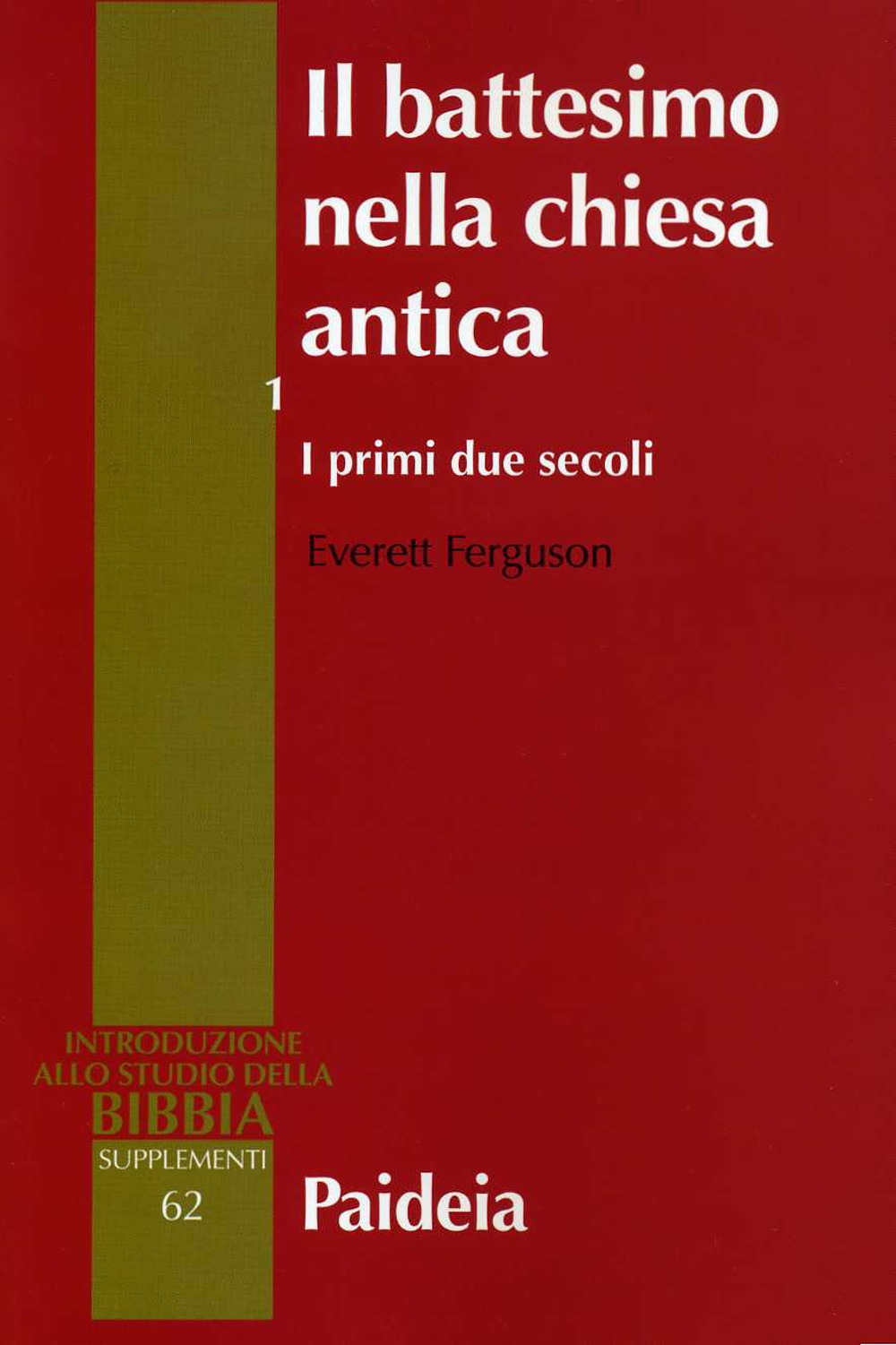 Il battesimo nella Chiesa antica. Vol. 1: I primi due …