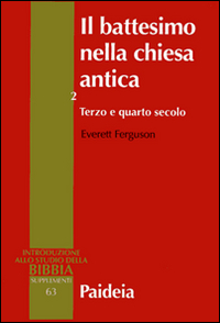 Il battesimo nella Chiesa antica. Vol. 2: Terzo e quarto …