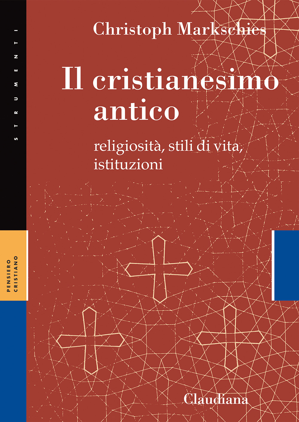 Il cristianesimo antico. Religiosità, stili di vita, istituzioni