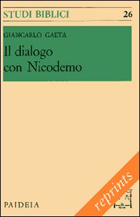 Il dialogo con Nicodemo. Per l'interpretazione del capitolo terzo dell'evangelo …