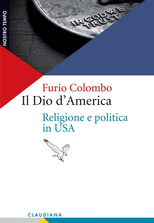 Il Dio d'America. Religione e politica in USA