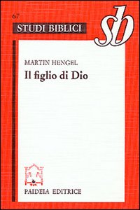 Il figlio di Dio. L'origine della cristologia e la storia …