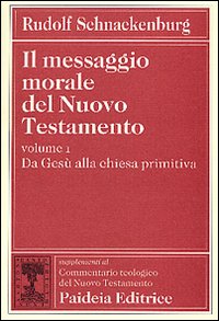 Il messaggio morale del Nuovo Testamento. Vol. 1: Da Gesù …