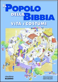 Il popolo della Bibbia. Vita e costumi