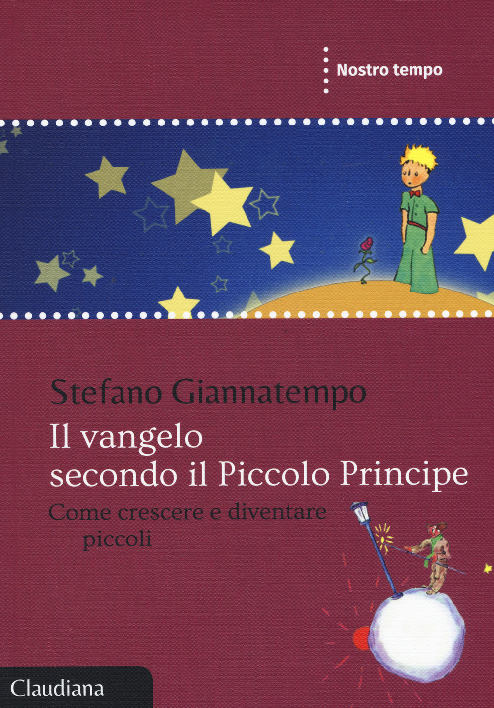 Il Vangelo secondo il Piccolo Principe. Come crescere e diventare …