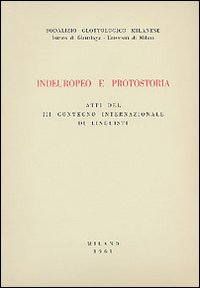 Indoeuropeo e protostoria. Atti del III Convegno internazionale di linguisti