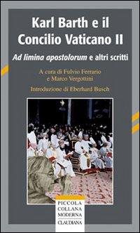 Karl Barth e il Concilio Vaticano II. Ad limina apostolorum …