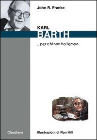 Karl Barth. per chi non ha tempo