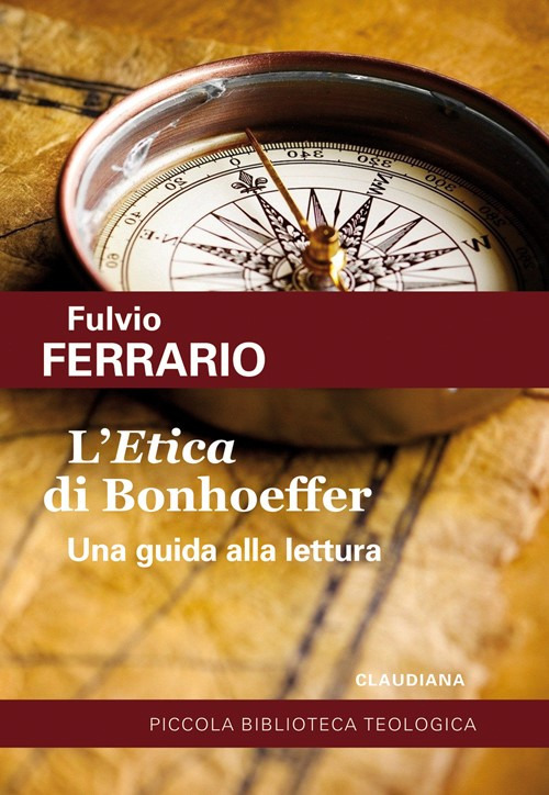 L'«Etica» di Bonhoeffer. Una guida alla lettura