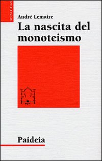 La nascita del monoteismo. Il punto di vista di uno …