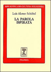 La parola ispirata. La Bibbia alla luce della scienza del …