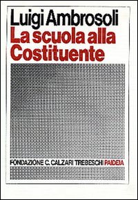 La scuola alla Costituente. Introduzione storica e testi