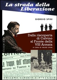 La strada della liberazione. Dalla scoperta di Calvino al fronte …