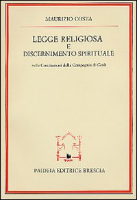 Legge religiosa e discernimento spirituale nelle Costituzioni della Compagnia di …