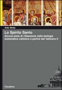 Lo Spirito Santo. Alcune piste di riflessione nella teologia sistematica …