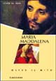 Maria Maddalena. Oltre il mito alla ricerca della sua vera …