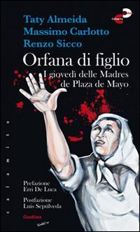 Orfana di figlio. I giovedì delle Madres de Plaza de …