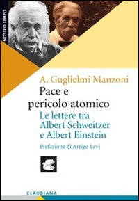 Pace e pericolo atomico. Le lettere tra Albert Schweitzer e …