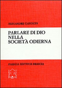 Parlare di Dio nella società odierna. Nuovi sviluppi della «Teologia …