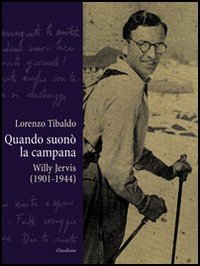 Quando suonò la campana. Willy Jervis (1901-1944)