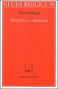 Sequela e carisma. Studio esegetico e di storia delle religioni …