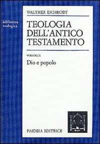 Teologia dell'Antico Testamento. Vol. 1: Dio e popolo