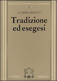 Tradizione ed esegesi. Studi su Esiodo e sulla lirica greca …