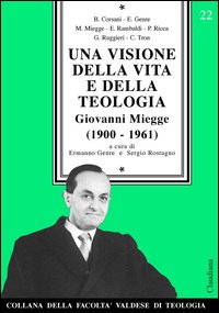 Una visione della vita e della teologia. Giovanni Miegge (1900-1961)