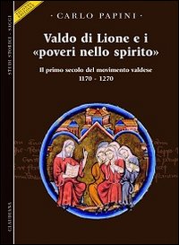 Valdo di Lione e i «poveri nello spirito». Il primo …