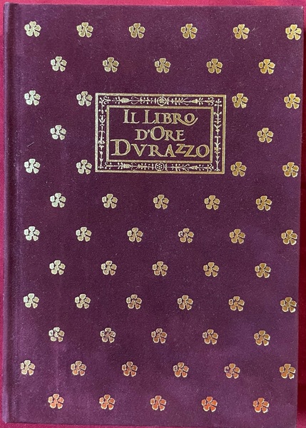 Il libro d’ore Durazzo. Commentario.