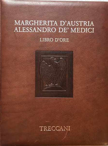 Il libro d'Ore di Margherita d'Austria e Alessandro de' Medici …