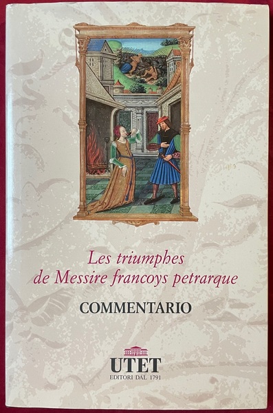 Les triumphes de Messire Francoys Petrarque. Commentario