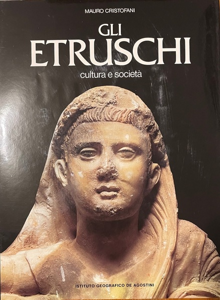 Gli Etruschi. Cultura e Società