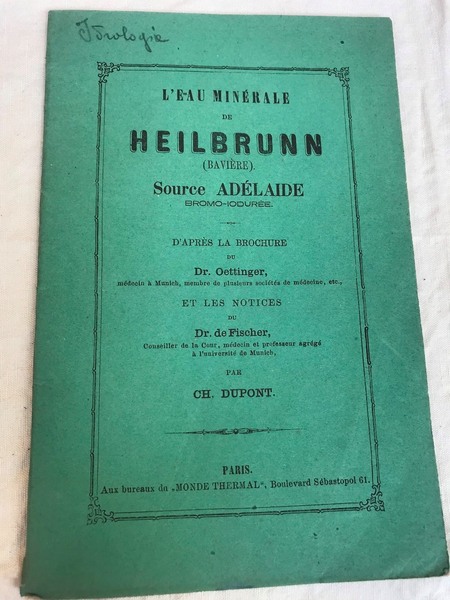 L' EAU MINERALE DE HEILBRUNN (Baviere). SOURCE ADELAIDE. Bromo-ioduree. D'apres …