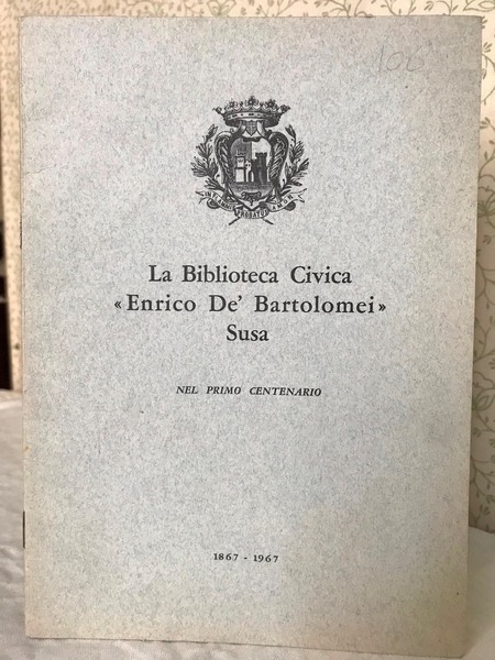 LA BIBLIOTECA CIVICA ' ENRICO DE BARTOLOMEI ' SUSA. Nel …