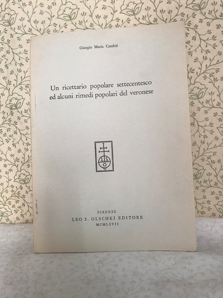 UN RICETTARIO POPOLARE SETTECENTESCO ED ALCUNI RIMEDI POPOLARI DEL VERONESE.