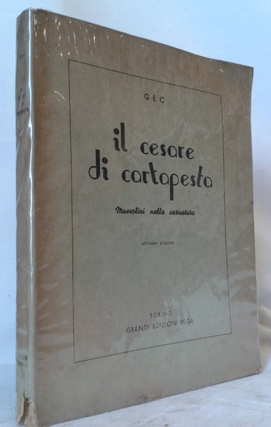 IL CESARE DI CARTAPESTA. Mussolini nella caricatura.