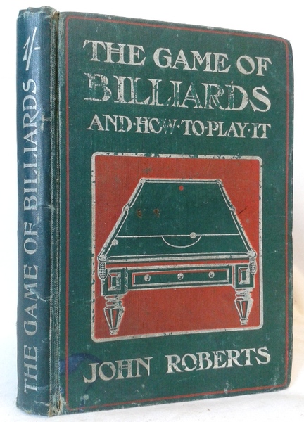 THE GAME OF BILLIARDS AND HOW TO PLAY IT