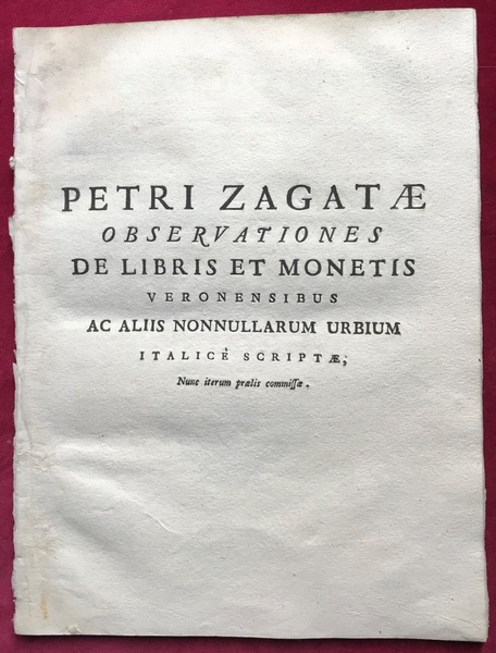 Petri Zagatae OBSERVATIONES DE LIBRIS ET MONETIS VERONENSIBUS ac aliis …