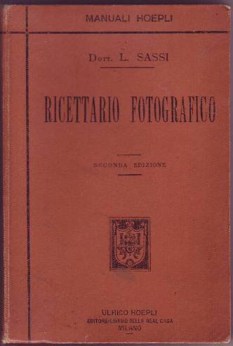 RICETTARIO FOTOGRAFICO. Seconda Edizione, riveduta e notevolmente ampliata di nuove …