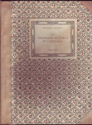 LA TIPOGRAFIA ELVETICA DI CAPOLAGO. Uomini, Vicende, Tempi.