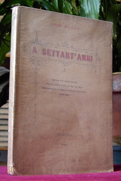 A SETTANT' ANNI. Taccuino d'un vecchio torinese.