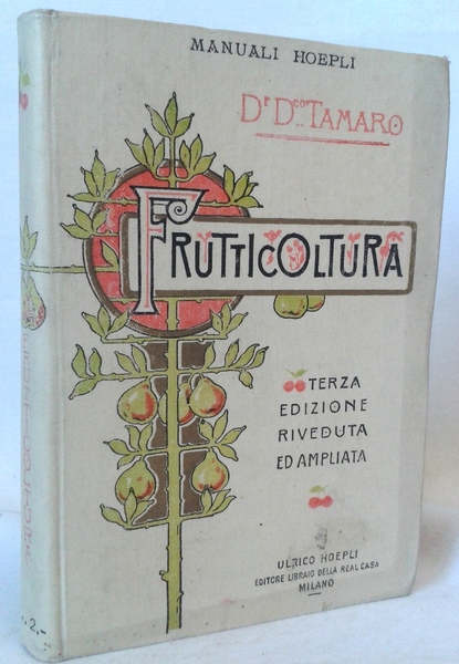 FRUTTICOLTURA . Terza edizione riveduta ed ampliata. Con 81 incisioni …