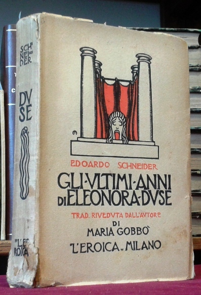 GLI ULTIMI ANNI DI ELEONORA DUSE. Traduzione riveduta dall'autore, di …