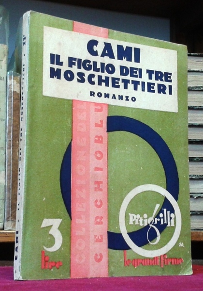 IL FIGLIO DEI TRE MOSCHETTIERI. Romanzo.