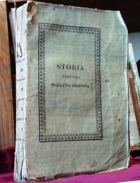 STORIA D' UNA RARA MALATTIA NERVOSA CON VARIE ANNOTAZIONI di …