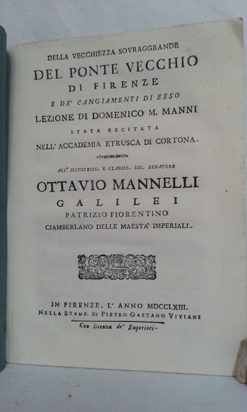 DELLA VECCHIEZZA SOVRAGGRANDE DEL PONTE VECCHIO DI FIRENZE E DE' …